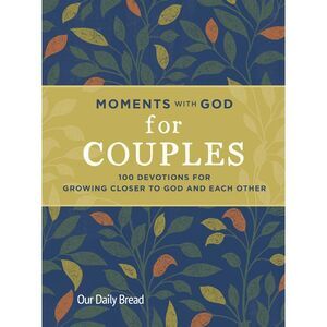 Moments with God for Couples: 100 Devotions for Growing Closer to God and Each O